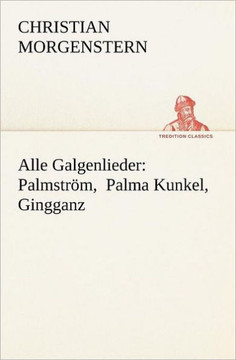 Alle Galgenlieder: Palmstrom, Palma Kunkel, Gingganz