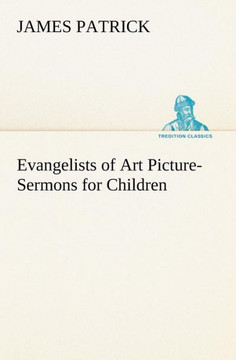 Evangelists of Art Picture-Sermons for Children