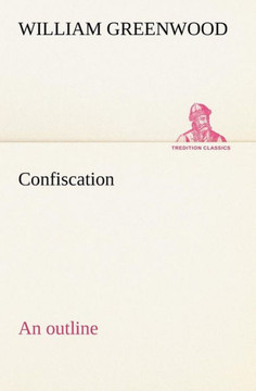 Confiscation; an outline