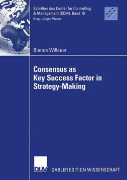 Consensus as Key Success Factor in Strategy-Making Consensus as Key Success Factor in Strategy-Making