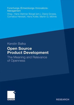 Open Source Product Development: The Meaning and Relevance of Openness Open Source Product Development: The Meaning and Relevance of Openness