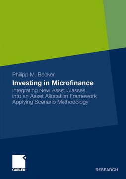 Investing in Microfinance: Integrating New Asset Classes Into an Asset Allocation Framework Applying Scenario Methodology