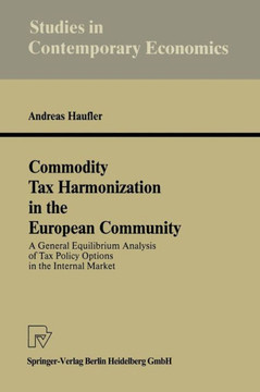 Commodity Tax Harmonization in the European Community: A General Equilibrium Analysis of Tax Policy Options in the Internal Market Commodity Tax Harmonization in the European Community: A General Equilibrium Analysis of Tax Policy Options in the Internal Market