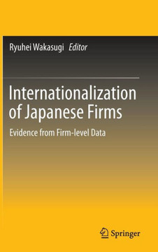 Internationalization of Japanese Firms: Evidence from Firm-Level Data Internationalization of Japanese Firms: Evidence from Firm-Level Data