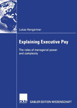Explaining Executive Pay: The Roles of Managerial Power and Complexity