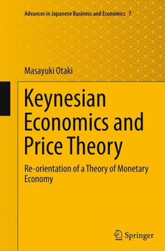 Keynesian Economics and Price Theory: Re-Orientation of a Theory of Monetary Economy
