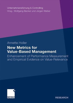 New Metrics for Value-Based Management: Enhancement of Performance Measurement and Empirical Evidence on Value-Relevance