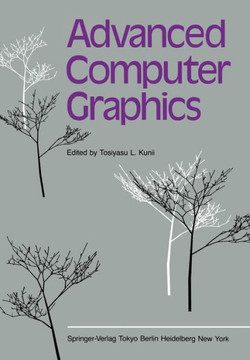 Advanced Computer Graphics: Proceedings of Computer Graphics Tokyo '86 Advanced Computer Graphics: Proceedings of Computer Graphics Tokyo '86