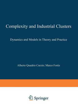 Complexity and Industrial Clusters: Dynamics and Models in Theory and Practice