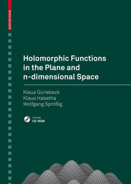Holomorphic Functions in the Plane and n-Dimensional Space [With CDROM]