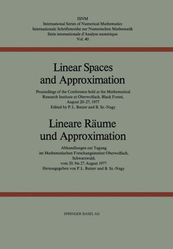 Linear Spaces and Approximation / Lineare Räume Und Approximation: Proceedings of the Conference Held at the Oberwolfach Mathematical Research Institu Linear Spaces and Approximation / Lineare Räume Und Approximation: Proceedings of the Conference Held at the Oberwolfach Mathematical Research Institu