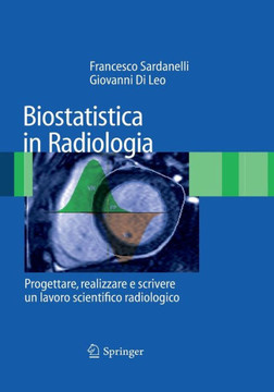 Biostatistica in Radiologia: Progettare, Realizzare E Scrivere Un Lavoro Scientifico Radiologico