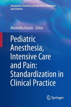 Pediatric Anesthesia, Intensive Care and Pain: Standardization in Clinical Practice