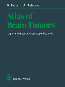 Atlas of Brain Tumors: Light- And Electron-Microscopic Features
