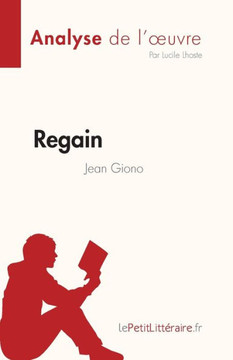 Regain De Jean Giono (Fiche De Lecture): Analyse Complète Et Résumé Détaillé De L'Oeuvre