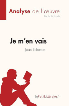 Je M'En Vais De Jean Echenoz (Fiche De Lecture): Analyse Complète Et Résumé Détaillé De L'Oeuvre