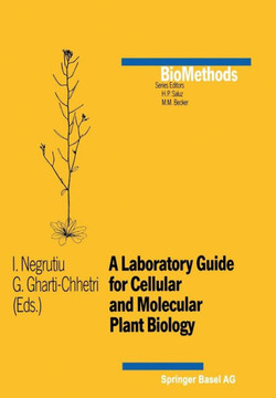 A Laboratory Guide for Cellular and Molecular Plant Biology A Laboratory Guide for Cellular and Molecular Plant Biology
