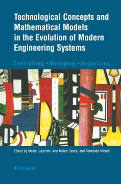 Technological Concepts and Mathematical Models in the Evolution of Modern Engineering Systems: Controlling - Managing - Organizing