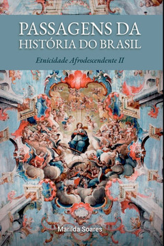 Passagens Da História Do Brasil Passagens Da História Do Brasil