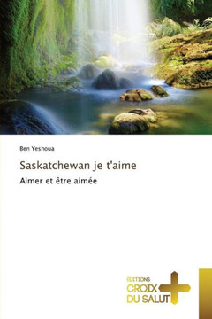Saskatchewan Je t'Aime