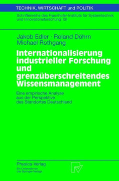 Internationalisierung Industrieller Forschung Und Grenzüberschreitendes Wissensmanagement: Eine Empirische Analyse Aus Der Perspektive Des Standortes