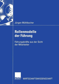 Rollenmodelle Der Führung: Führungskräfte Aus Der Sicht Der Mitarbeiter