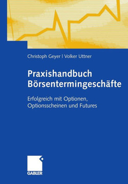 Praxishandbuch Börsentermingeschäfte: Erfolgreich Mit Optionen, Optionsscheinen Und Futures Praxishandbuch Börsentermingeschäfte: Erfolgreich Mit Optionen, Optionsscheinen Und Futures