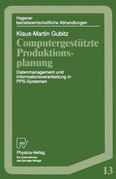 Computergestützte Produktionsplanung: Datenmanagement Und Informationsverarbeitung in Pps-Systemen