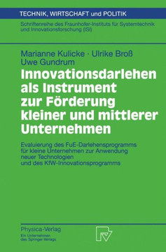 Innovationsdarlehen ALS Instrument Zur Förderung Kleiner Und Mittlerer Unternehmen: Evaluierung Des Fue-Darlehensprogramms Für Kleine Unternehmen Zur