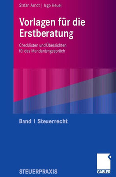 Vorlagen Für Die Erstberatung - Steuerrecht: Checklisten Und Übersichten Für Das Mandantengespräch Vorlagen Für Die Erstberatung - Steuerrecht: Checklisten Und Übersichten Für Das Mandantengespräch
