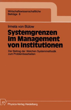 Systemgrenzen Im Management Von Institutionen: Der Beitrag Der Weichen Systemmethodik Zum Problembearbeiten