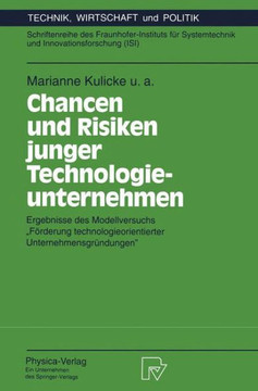 Chancen Und Risiken Junger Technologieunternehmen: Ergebnisse Des Modellversuchs ""Förderung Technologieorientierter Unternehmensgründungen""