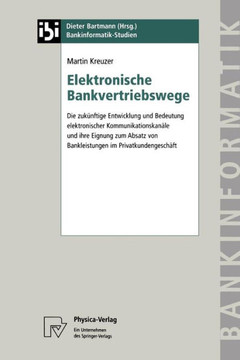 Elektronische Bankvertriebswege: Die Zukünftige Entwicklung Und Bedeutung Elektronischer Kommunikationskanäle Und Ihre Eignung Zum Absatz Von Bankleis