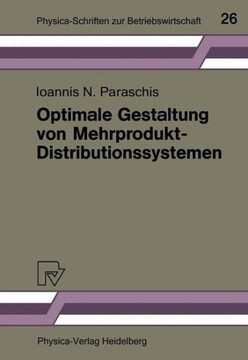 Optimale Gestaltung Von Mehrprodukt-Distributionssystemen: Modelle -- Methoden -- Anwendungen
