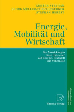 Energie, Mobilität Und Wirtschaft: Die Auswirkungen Einer Ökosteuer Auf Wirtschaft, Verkehr Und Arbeit