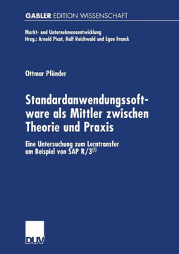 Standardanwendungssoftware ALS Mittler Zwischen Theorie Und PRAXIS: Eine Untersuchung Zum Lerntransfer Am Beispiel Von SAP R/3(r)