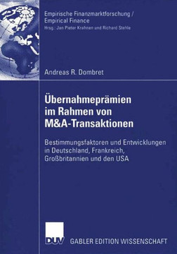 Übernahmeprämien Im Rahmen Von M&a-Transaktionen: Bestimmungsfaktoren Und Entwicklungen in Deutschland, Frankreich, Großbritannien Und Den USA