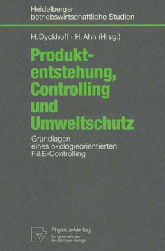 Produktentstehung, Controlling Und Umweltschutz: Grundlagen Eines Ökologieorientierten F&e-Controlling