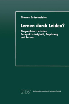 Lernen Durch Leiden?: Biographien Zwischen Perspektivlosigkeit, Empörung Und Lernen