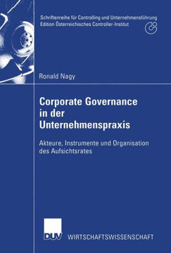 Corporate Governance in Der Unternehmenspraxis: Akteure, Instrumente Und Organisation Des Aufsichtsrates