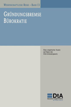 Gründungsbremse Bürokratie: Eine Empirische Studie Auf Basis Des Dta-Gründerpanels