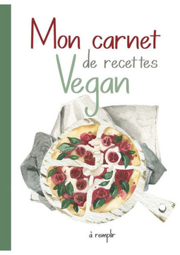 Mon Carnet de Recettes Vegan: Cahier de Recettes de Cuisine à Remplir. Une Recettes à lintérieur OFFERT!! 100 Fiches Recettes XXL à compléter. ... d'Ingrédients Vegan. (French Edition) - 9782957615001 Mon Carnet de Recettes Vegan: Cahier de Recettes de Cuisine à Remplir. Une Recettes à lintérieur OFFERT!! 100 Fiches Recettes XXL à compléter. ... d'Ingrédients Vegan. (French Edition) - 9782957615001