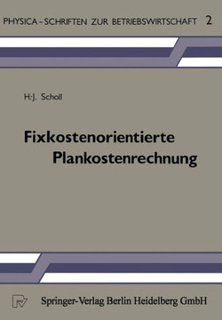 Fixkostenorientierte Plankostenrechnung: Die Grenzplankostenrechnung ALS Informationsinstrument Zur Planung, Steuerung Und Kontrolle Unter Besonderer