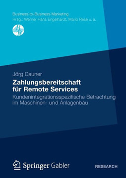 Zahlungsbereitschaft Für Remote Services: Kundenintegrationsspezifische Betrachtung Im Maschinen- Und Anlagenbau