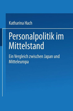 Personalpolitik Im Mittelstand: Ein Vergleich Zwischen Japan Und Mitteleuropa