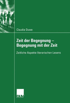 Zeit Der Begegnung -- Begegnung Mit Der Zeit: Zeitliche Aspekte Literarischen Lesens