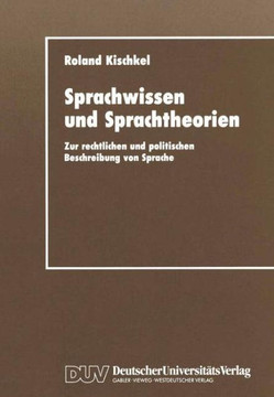 Sprachwissen Und Sprachtheorien: Zur Rechtlichen Und Politischen Beschreibung Von Sprache