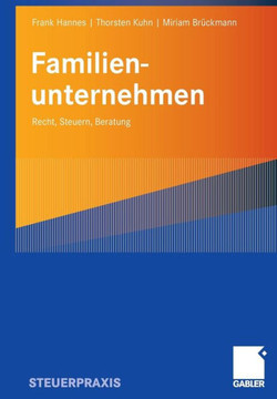 Familienunternehmen: Recht, Steuern, Beratung Familienunternehmen: Recht, Steuern, Beratung