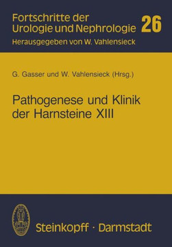 Pathogenese Und Klinik Der Harnsteine XIII: Bericht Über Das Symposium in Wien Vom 26.-28.3. 1987