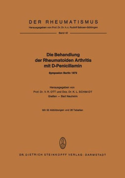 Die Behandlung Der Rheumatoiden Arthritis Mit D-Penicillamin: Symposion Mit Internationaler Beteiligung Berlin, 19.-20. Januar 1973